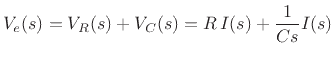 $\displaystyle V_e(s) = V_R(s) + V_C(s) = R\, I(s) + \frac{1}{Cs} I(s)
$