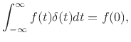 $\displaystyle \int_{-\infty}^\infty f(t) \delta(t) dt = f(0), \protect$