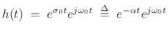 $\displaystyle h(t) \eqsp e^{\sigma_0 t}e^{j\omega_0 t} \isdefs e^{-\alpha t}e^{j\omega_0 t}
$