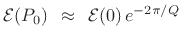 $\displaystyle {\cal E}(P_0) \approxs {\cal E}(0)\,e^{-2\pi/Q}
$