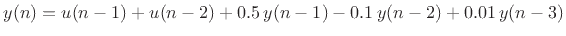 $\displaystyle y(n) = u(n-1) + u(n-2) + 0.5\, y(n-1) - 0.1\, y(n-2) + 0.01\, y(n-3)
$