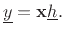 $\displaystyle \zbox {\underline{h}= \left(\mathbf{x}^T\mathbf{x}\right)^{-1}\mathbf{x}^T\underline{y}} \protect$