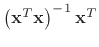 $ \left(\mathbf{x}^T\mathbf{x}\right)^{-1}\mathbf{x}^T$