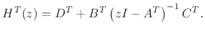 $\displaystyle H^T(z) = D^T + B^T \left(zI - A^T\right)^{-1}C^T.
$