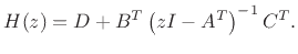 $\displaystyle H(z) = D + B^T \left(zI - A^T\right)^{-1}C^T.
$