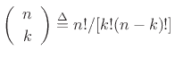$ \left(\begin{array}{c} n \\ [2pt] k \end{array}\right)\isdef n!/[k!(n-k)!]$