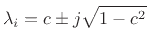 $\displaystyle \lambda_i = c \pm j\sqrt{1-c^2} \protect$