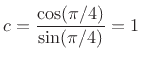 $\displaystyle c = \frac{\cos(\pi/4)}{\sin(\pi/4)} = 1
$