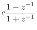 $\displaystyle c\frac{1-z^{-1}}{1+z^{-1}}\protect$