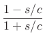 $\displaystyle \frac{1-s/c}{1+s/c}\protect$