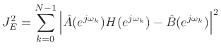 $\displaystyle J^2_E = \sum_{k=0}^{N-1} \left\vert\hat{A}(e^{j\omega_k})H(e^{j\omega_k})-\hat{B}(e^{j\omega_k})\right\vert^2
$