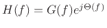 $ H(f) = G(f)e^{j\Theta(f)}$