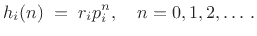 $\displaystyle h_i(n) \eqsp r_i p_i^n, \quad n=0,1,2,\ldots\,.
$