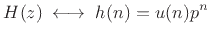 $\displaystyle H(z) \;\longleftrightarrow\; h(n) = u(n)p^n
$