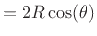 $\displaystyle = 2R\cos(\theta)
$