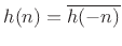 $ h(n) = \overline{h(-n)}$