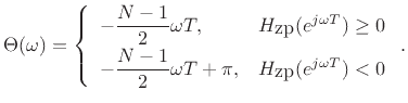 $\displaystyle \Theta(\omega) =
\left\{\begin{array}{ll}
\displaystyle-\frac{N-1}{2}\omega T, & H_{\hbox{zp}}(e^{j\omega T})\geq 0 \\ [5pt]
\displaystyle-\frac{N-1}{2}\omega T + \pi, & H_{\hbox{zp}}(e^{j\omega T})<0 \\
\end{array} \right..
$