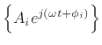 $\displaystyle \left\{A_i e^{j(\omega t + \phi_i)}\right\}
$