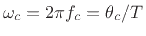 $ \omega_c = 2\pi f_c = \theta_c/T$