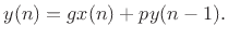 $\displaystyle y(n) = g x(n) + p y(n-1).
$