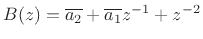 $ B(z) =
\overline{a_2} + \overline{a_1}z^{-1}+ z^{-2}$