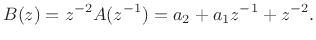 $\displaystyle B(z) = z^{-2}A(z^{-1}) = a_2 + a_1z^{-1}+ z^{-2}.
$