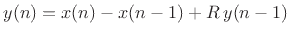 $\displaystyle y(n) = x(n) - x(n-1) + R\, y(n-1)
$