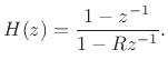 $\displaystyle H(z) = \frac{1-z^{-1}}{1-Rz^{-1}}. \protect$