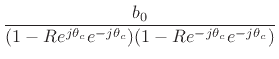 $\displaystyle \frac{b_0}{(1-Re^{j\theta_c}e^{-j\theta_c})(1-Re^{-j\theta_c}e^{-j\theta_c})}$