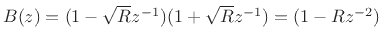 $ B(z)=(1-\sqrt{R}z^{-1})(1+\sqrt{R}z^{-1}) = (1-Rz^{-2})$