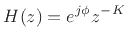 $\displaystyle H(z) = e^{j\phi} z^{-K}
$