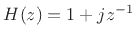 $ H(z)=1+jz^{-1}$