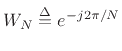 $ W_N\isdef
e^{-j2\pi/N}$