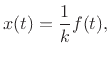 $\displaystyle x(t) = \frac{1}{k} f(t),
$