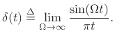 $\displaystyle \delta(t) \isdef \lim_{\Omega\to\infty}\frac{\sin(\Omega t)}{\pi t}.
$