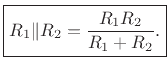 $\displaystyle \zbox {R_1 \Vert R_2 = \frac{R_1 R_2}{R_1 + R_2}.}
$