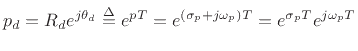 $\displaystyle p_d = R_d e^{j\theta_d} \isdef e^{p T} = e^{(\sigma_p+j\omega_p)T} = e^{\sigma_p T} e^{j\omega_p T}
$