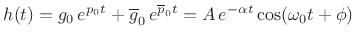 $\displaystyle h(t) = g_0\,e^{p_0 t} + \overline{g}_0\,e^{\overline{p}_0 t} = A\,e^{-\alpha t} \cos(\omega_0 t + \phi)
$