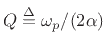 $ Q\isdef \omega_p /(2\alpha)$