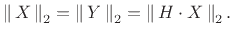 $\displaystyle \left\Vert\,X\,\right\Vert _2 = \left\Vert\,Y\,\right\Vert _2 = \left\Vert\,H\cdot X\,\right\Vert _2.
$