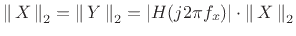 $\displaystyle \left\Vert\,X\,\right\Vert _2 = \left\Vert\,Y\,\right\Vert _2 = \left\vert H(j2\pi f_x)\right\vert\cdot\left\Vert\,X\,\right\Vert _2
$