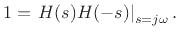 $\displaystyle 1 = \left. H(s)H(-s)\right\vert _{s=j\omega}.
$