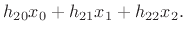 $\displaystyle h_{20} x_0 + h_{21}x_1 + h_{22} x_2.
\protect$