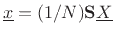 $ {\underline{x}}=(1/N)\mathbf{S}\underline{X}$