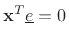 $ \mathbf{x}^T\underline{e}=0$