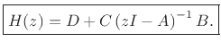 $\displaystyle \fbox{$\displaystyle H(z) = D + C \left(zI - A\right)^{-1}B.$} \protect$