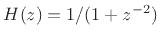 $ H(z)=1/(1+z^{-2})$