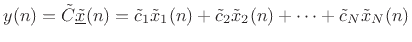 $\displaystyle y(n) = {\tilde C}\underline{{\tilde x}}(n) = {\tilde c}_1 {\tilde x}_1(n) + {\tilde c}_2 {\tilde x}_2(n) + \cdots + {\tilde c}_N {\tilde x}_N(n)
$