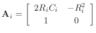 $\displaystyle \mathbf{A}_i = \left[\begin{array}{cc} 2R_iC_i & -R_i^2 \\ [2pt] 1 & 0 \end{array}\right]
$