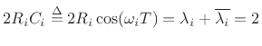 $ 2R_iC_i \isdef
2R_i\cos(\omega_i T) = \lambda_i + \overline{\lambda_i} =
2$